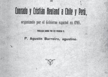 Viaje a los Distritos Mineros de Cuyo y del Norte Chileno: 1795 – 1796, Relación Histórica y de Geografía Física de Conrado y Cristian Heuland. Prólogo de Claudio Canut de Bon