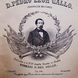 Patrimonio histórico-musical:  Glorias de don Pedro León Gallo.  Cuadrillas Militares de Fidelis P. del Solar, Op. 24. Por Susana Pacheco Tirado,