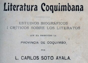 [LIBRO] Literatura Coquimbana a comienzos del Siglo XX; Estudios bibliográficos y críticos de Luis Carlos Soto Ayala. Por Arturo Volantines
