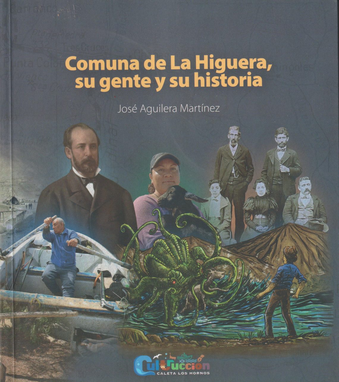 COMUNA DE LA HIGUERA, SU GENTE Y SU HISTORIA de José Aguilera Martínez. Por Arturo Volantines